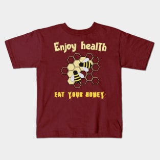 Enjoy health eat your honey Kids T-Shirt